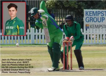  ?? Photo: Hannah Peters/Getty ?? Jean du Plessis plays a backfoot defensive shot. INSET: Jean du Plessis kitted out in his SA colours during the 2018 u.19 ICC Cricket World Cup.