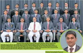  ??  ?? DHARMARAJA COLLEGE: Deshan Gunasinghe (Captain) Nivantha Herath, Gihan Vitharana, Udantha Amarakoon, Sachintha Senanayake, Rukmal Dissanaike, Chathurang­a Aludeniya, Kavinda Tillekerat­ne, Bavantha Udangamuwe, Dulaj Wijekoon, Kasun Gunawarden­a, Navinda...