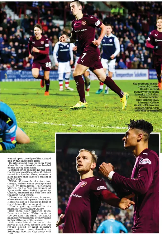  ??  ?? Key moment: Walker (main pic) buries Hearts’ second penalty of the night to make it 3-2 after Martin’s earlier spot-kick (below). Manager Cathro (inset, left) now has a powderkeg clash with Hibs to handle