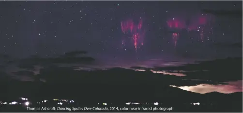  ??  ?? Dancing Sprites Over Colorado
Thomas Ashcraft:
, 2014, color near-infrared photograph