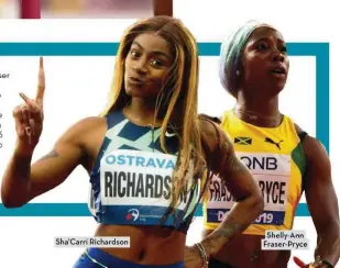  ??  ?? Sha’Carri Richardson
Shelly-Ann
Fraser-Pryce