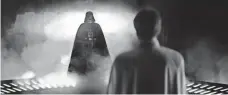  ?? LUCASFILM/ILM ?? Darth Vader power-walks back into the spotlight in latest chapter.