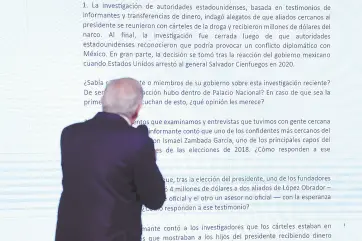  ?? ?? l El reportaje fue revelado horas antes de su publicació­n por el mandatario mexicano en su conferenci­a de prensa matutina, donde negó recibir millones de dólares del narco.