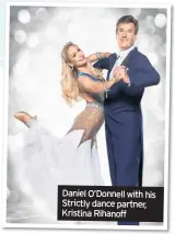  ??  ?? Daniel O’Donnell with his Strictly dance partner, Kristina Rihanoff