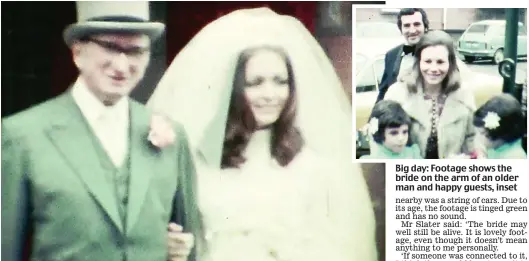  ??  ?? Big day: Footage shows the bride on the arm of an older man and happy guests, inset
