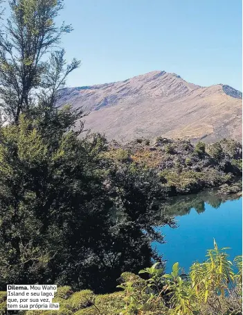  ??  ?? Dilema. Mou Waho Island e seu lago, que, por sua vez, tem sua própria ilha