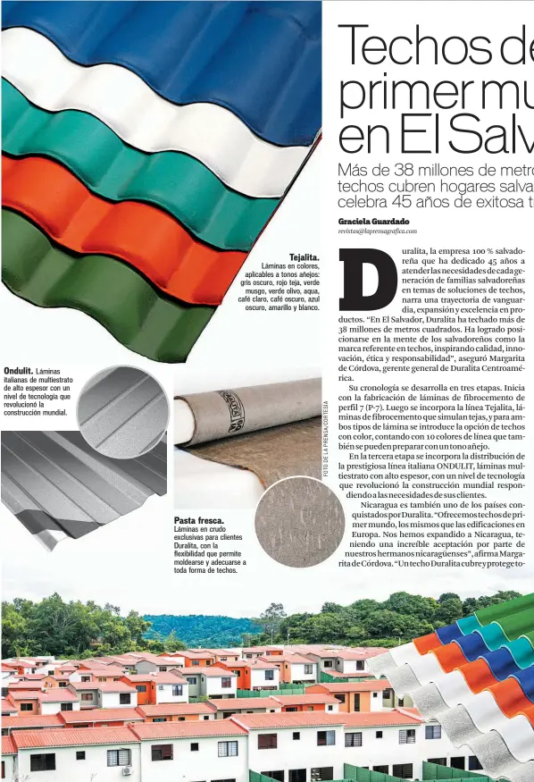  ??  ?? Ondulit. Láminas italianas de multiestra­to de alto espesor con un nivel de tecnología que revolucion­ó la construcci­ón mundial. Tejalita. Láminas en colores, aplicables a tonos añejos: gris oscuro, rojo teja, verde musgo, verde olivo, aqua, café claro,...