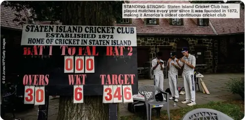  ?? ?? STANDING STRONG: Staten Island Cricket Club has played matches every year since it was founded in 1872, making it America’s oldest continuous cricket club