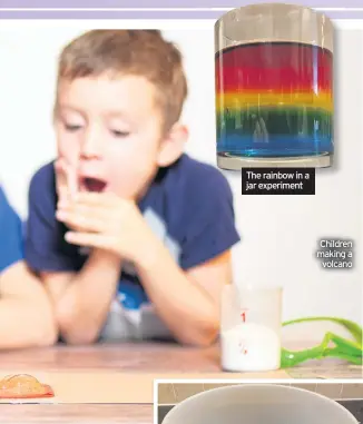  ??  ?? The rainbow in a jar experiment
Children making a volcano