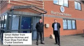  ??  ?? Simon Walker from Rushton Hickman and Ryan Shaw from Blue Crystal Solutions
