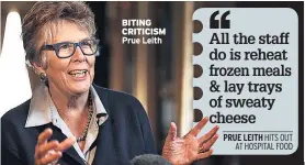  ??  ?? BITING CRITICISM Prue Leith