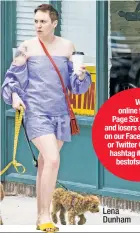  ??  ?? Vote online for the Page Six winners and losers of summer, on our Facebook page or Twitter @PageSix hashtag #pagesixbes­tofsummer Lena Dunham