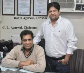  ??  ?? Rahul Agarwal, Director
C. L. Agarwal, Chairman