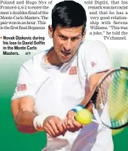  ?? AFP ?? Novak Djokovic during his loss to David Goffin in the Monte Carlo Masters.