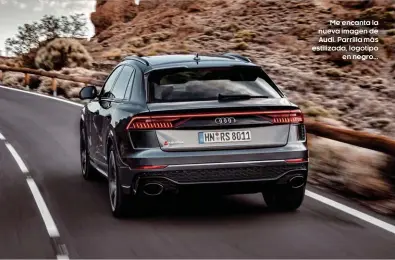  ??  ?? Me encanta la nueva imagen de Audi. Parrilla más estilizada, logotipo en negro...