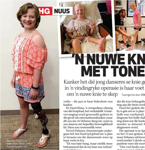  ??  ?? Delaney Unger kan weer dans nadat kanker haar knie geëis het. LINKS: Delaney leer om met ’n prostese te loop en weer te dans noudat haar omgedraaid­e voet soos ’n knie optree. NAASLINKS: Delaney se geesdrif en positiwite­it voor en ná die ongewone operasie het dokters sprakeloos gelaat.