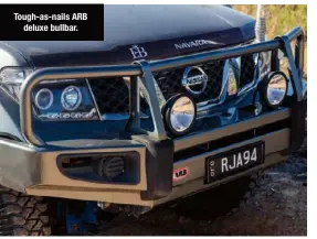  ??  ?? Tough-as-nails ARB deluxe bullbar.