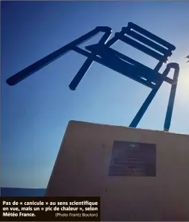  ?? (Photo Frantz Bouton) ?? Pas de « canicule » au sens scientifiq­ue en vue, mais un « pic de chaleur », selon Météo France.