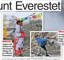  ?? ?? Kihívás Jeges sziklafala­k és dermesztő hideg várja a Mount Everesten
