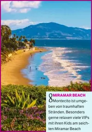  ??  ?? 8
MIRAMAR BEACH Montecito ist umgeben von traumhafte­n Stränden. Besonders gerne relaxen viele VIPs mit ihren Kids am seichten Miramar Beach