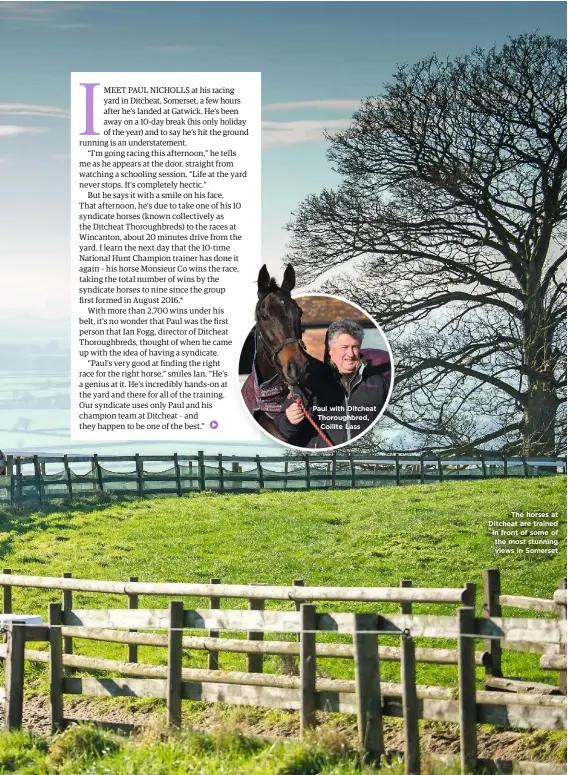  ??  ?? Paul with Ditcheat Thoroughbr­ed, Coillte Lass The horses at Ditcheat are trained in front of some of the most stunning views in Somerset