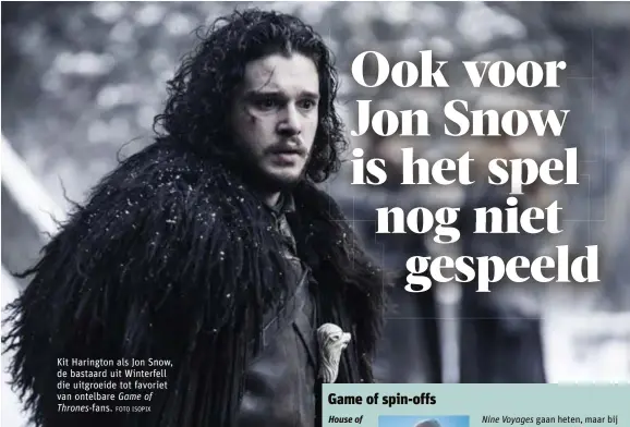 ?? FOTO ISOPIX ?? Kit Harington als Jon Snow, de bastaard uit Winterfell die uitgroeide tot favoriet van ontelbare