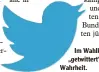  ?? Logo: Twitter ?? Im Wahlkampf wird fleißig „getwittert“– nicht immer die Wahrheit.