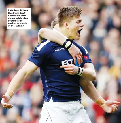  ??  ?? Let’s hear it from the Jones boy! Scotland’s Huw Jones celebrates scoring a try against Australia in the autumn