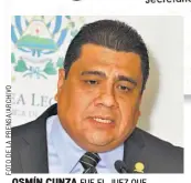  ??  ?? OSMÍN CUNZA FUE EL JUEZ QUE ARCHIVÓ EL CASO DEL MAG.