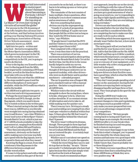  ??  ?? Learning the circuit, racing line and gear for each corner How not to do it: ARDS test is not about speed or laptime Stamp of approval: Our MN reporter passed his ARDS