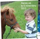  ??  ?? Aaron, né le 6 novembre 2013