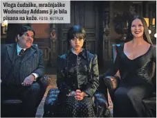  ?? FOTO: NETFLIX ?? Vloga čudaške, mračnjaške Wednesday Addams ji je bila pisana na kožo.