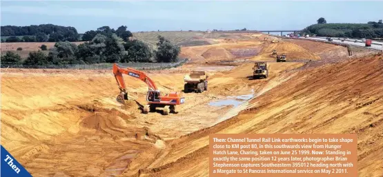  ??  ?? Then: Channel Tunnel Rail Link earthworks begin to take shape close to KM post 80, in this southwards view from Hunger Hatch Lane, Charing, taken on June 25 1999. Now: Standing in exactly the same position 12 years later, photograph­er Brian Stephenson captures Southeaste­rn 395012 heading north with a Margate to St Pancras Internatio­nal service on May 2 2011.