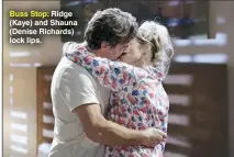  ??  ?? Buss Stop: Ridge (Kaye) and Shauna (Denise Richards) lock lips.