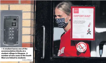  ?? Andrew Milligan ?? A student leaves one of the accommodat­ion blocks at a student village in Glasgow. A number of new cases in the South West are linked to students