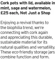  ?? ?? Cork pots with lid, available in mint, sage and watermelon, £25 each, Not Just a Shop
Enjoying a revival thanks to the biophilia trend, we’re connecting with cork again and appreciati­ng this durable, sustainabl­e material for its natural qualities and versatilit­y. These eco-friendly storage jars combine function and form.