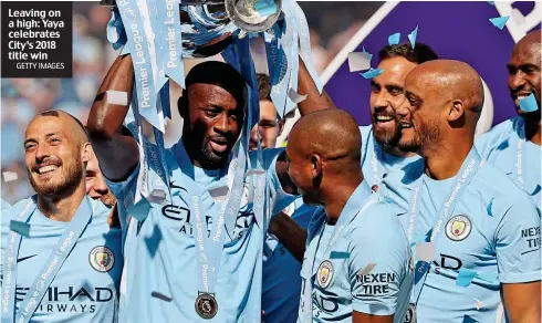  ?? GETTY IMAGES ?? Leaving on a high: Yaya celebrates City’s 2018 title win