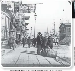  ??  ?? The South Street Seaport neighborho­od, seen here
in a photo from 1890, is one of NYC’s oldest.