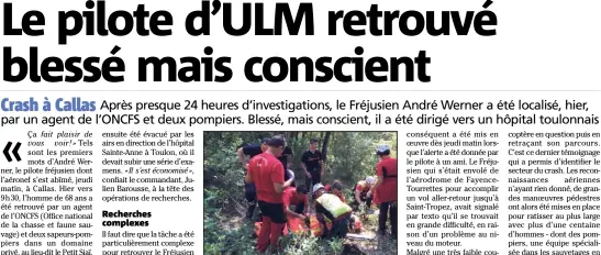  ?? (Photos DR) ?? C’est dans ce secteur très boisé, au lieu-dit le Petit Siaï, qu’un agent de l’Office national de la chasse et faune sauvage puis deux pompiers ont retrouvé le pilote Fréjusien, André Werner.