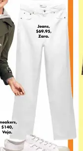  ??  ?? Jeans, $69.95, Zara.