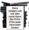  ??  ?? Many retailers will not take some items – like DVDs – if the seals have been broken