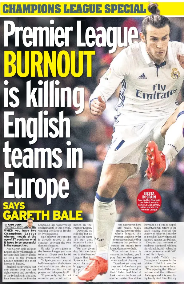  ??  ?? SIESTA IN SPAIN Bale and his Real pals can take it easy in some La Liga games, unlike stars in the Premier League