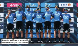  ??  ?? Contador and Basso have assembled a talented line-up at Eolo-kometa