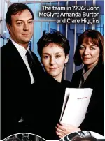  ?? ?? The team in 1996: John Mcglyn; Amanda Burton and Clare Higgins