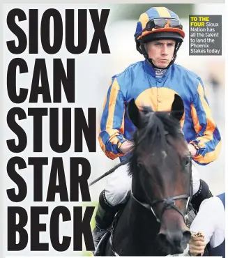  ??  ?? TO THE FOUR Sioux Nation has all the talent to land the Phoenix Stakes today