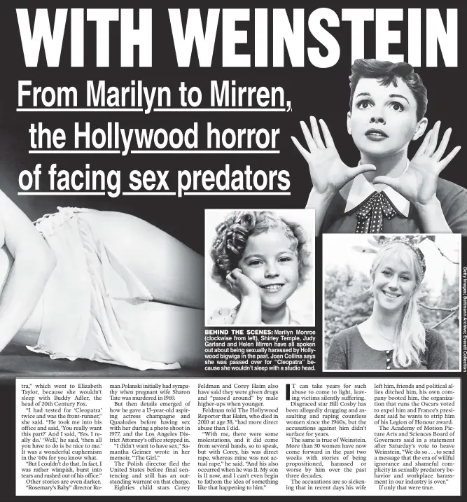  ??  ?? BEHIND THE SCENES: Marilyn Monroe (clockwise from left), Shirley Temple, Judy Garland and Helen Mirren have all spoken out about being sexually harassed by Hollywood bigwigs in the past. Joan Collins says she was passed over for “Cleopatra” because she...