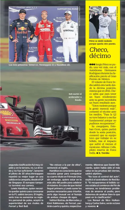  ??  ?? Los tres primeros: Vettel (c), Verstappen (i) y Hamilton (d). Seb metió el acelerador a fondo.