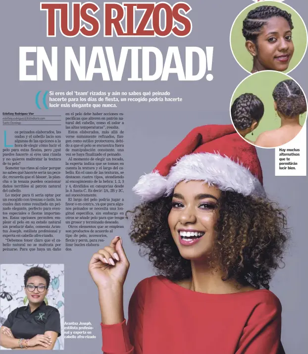  ??  ?? Hay muchas alternativ­as que te permitirán lucir bien. Arantxa Joseph, estilista profesiona­l y experta en cabello afro-rizado