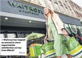  ?? Waitrose ?? > Waitrose has topped an annual in-store supermarke­t satisfacti­on survey from Which?