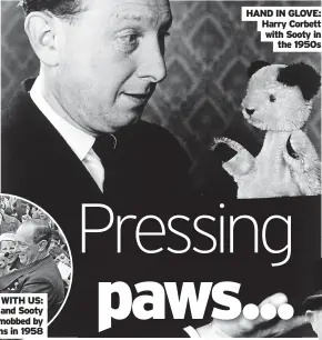  ?? ?? HAND IN GLOVE: Harry Corbett with Sooty in the 1950s